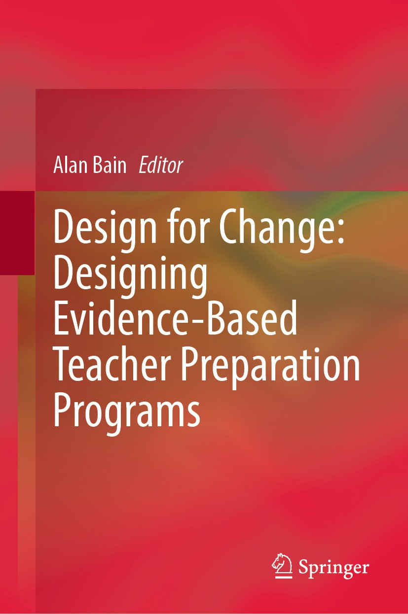 Titlebook: Design for Change: Designing Evidence-Based Teacher Preparation Programs; Alan Bain Book 2024 The Editor(s) (if applicable) and The Author Titlebook: Design for Change: Designing Evidence-Based Teacher Preparation Programs; Alan Bain Book 2024 The Editor(s) (if applicable) and The Author