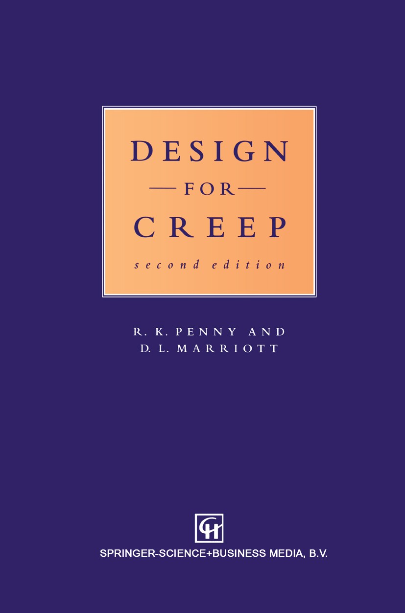 Titlebook: Design for Creep; R. K. Penny,D. L. Marriott Book 1995Latest edition Springer Science+Business Media Dordrecht 1995 damage.deformation.des Titlebook: Design for Creep; R. K. Penny,D. L. Marriott Book 1995Latest edition Springer Science+Business Media Dordrecht 1995 damage.deformation.des