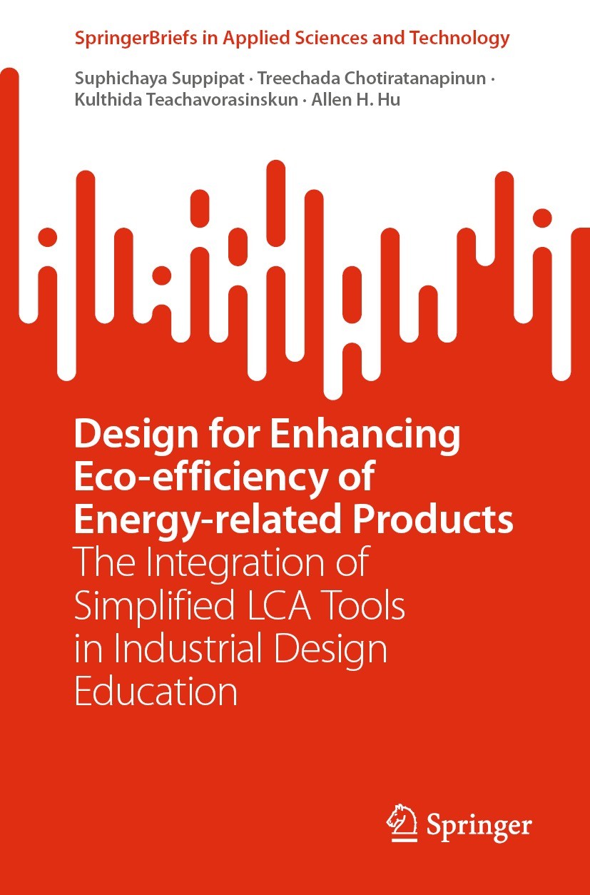 Titlebook: Design for Enhancing Eco-efficiency of Energy-related Products; The Integration of S Suphichaya Suppipat,Treechada Chotiratanapinun,All Boo Titlebook: Design for Enhancing Eco-efficiency of Energy-related Products; The Integration of S Suphichaya Suppipat,Treechada Chotiratanapinun,All Boo