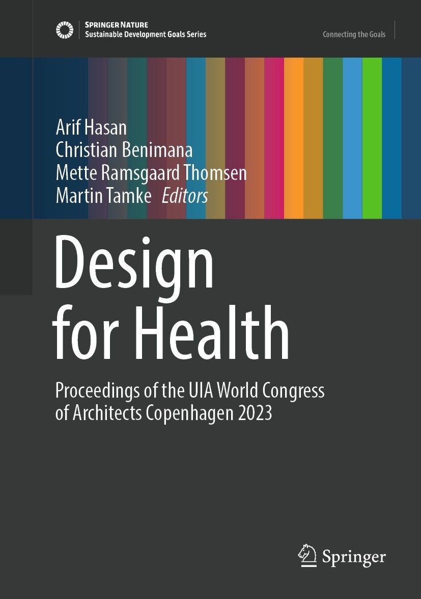 Titlebook: Design for Health; Proceedings of the U Arif Hasan,Christian Benimana,Martin Tamke Conference proceedings 2023 The Editor(s) (if applicable Titlebook: Design for Health; Proceedings of the U Arif Hasan,Christian Benimana,Martin Tamke Conference proceedings 2023 The Editor(s) (if applicable