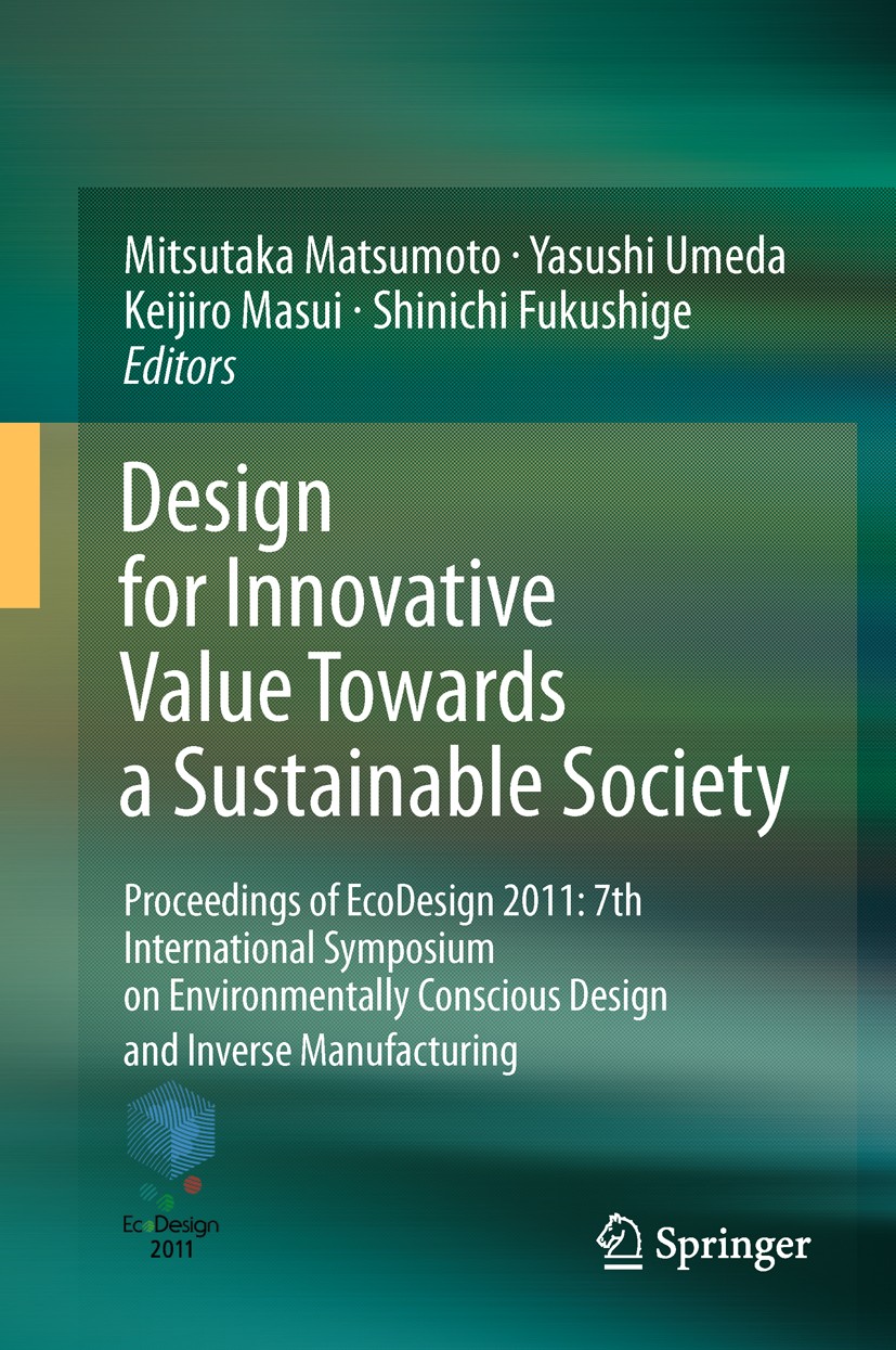 Titlebook: Design for Innovative Value Towards a Sustainable Society; Proceedings of EcoDe Mitsutaka Matsumoto,Yasushi Umeda,Shinichi Fukushi Conferen Titlebook: Design for Innovative Value Towards a Sustainable Society; Proceedings of EcoDe Mitsutaka Matsumoto,Yasushi Umeda,Shinichi Fukushi Conferen