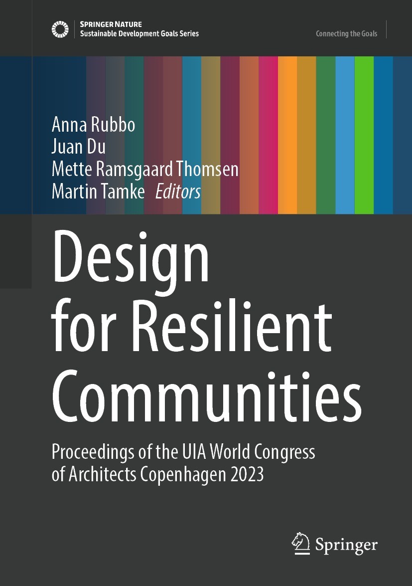 Titlebook: Design for Resilient Communities; Proceedings of the U Anna Rubbo,Juan Du,Martin Tamke Conference proceedings 2023 The Editor(s) (if applic Titlebook: Design for Resilient Communities; Proceedings of the U Anna Rubbo,Juan Du,Martin Tamke Conference proceedings 2023 The Editor(s) (if applic
