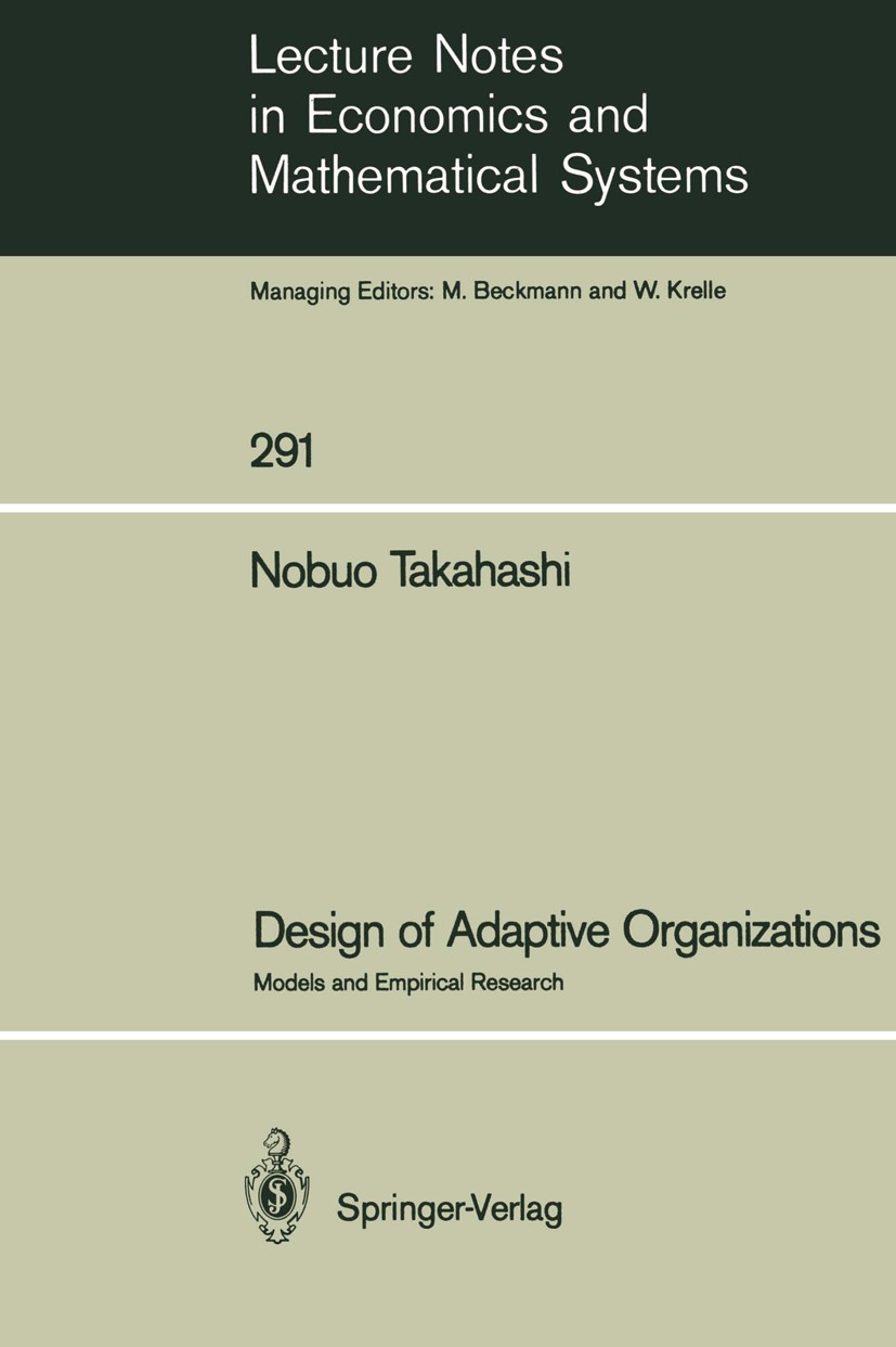 Titlebook: Design of Adaptive Organizations; Models and Empirical Nobuo Takahashi Book 1987 Springer-Verlag Berlin Heidelberg 1987 innovation.manageme Titlebook: Design of Adaptive Organizations; Models and Empirical Nobuo Takahashi Book 1987 Springer-Verlag Berlin Heidelberg 1987 innovation.manageme