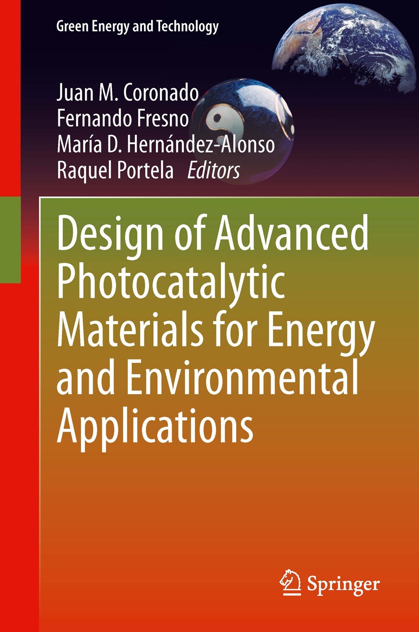 Titlebook: Design of Advanced Photocatalytic Materials for Energy and Environmental Applications; Juan M. Coronado,Fernando Fresno,Raquel Portela Boo Titlebook: Design of Advanced Photocatalytic Materials for Energy and Environmental Applications; Juan M. Coronado,Fernando Fresno,Raquel Portela Boo