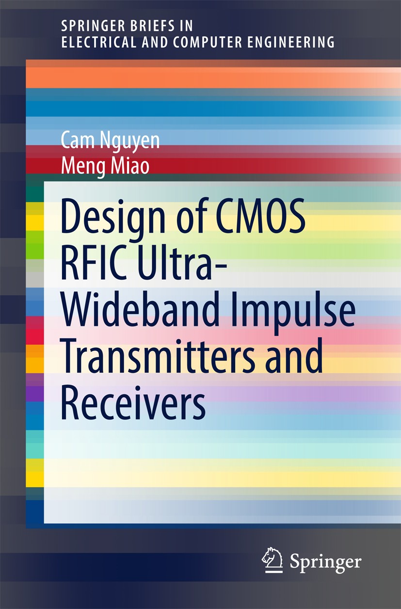 Titlebook: Design of CMOS RFIC Ultra-Wideband Impulse Transmitters and Receivers; Cam Nguyen,Meng Miao Book 2017 The Author(s) 2017 Bicmos Rfic.Cmos Titlebook: Design of CMOS RFIC Ultra-Wideband Impulse Transmitters and Receivers; Cam Nguyen,Meng Miao Book 2017 The Author(s) 2017 Bicmos Rfic.Cmos