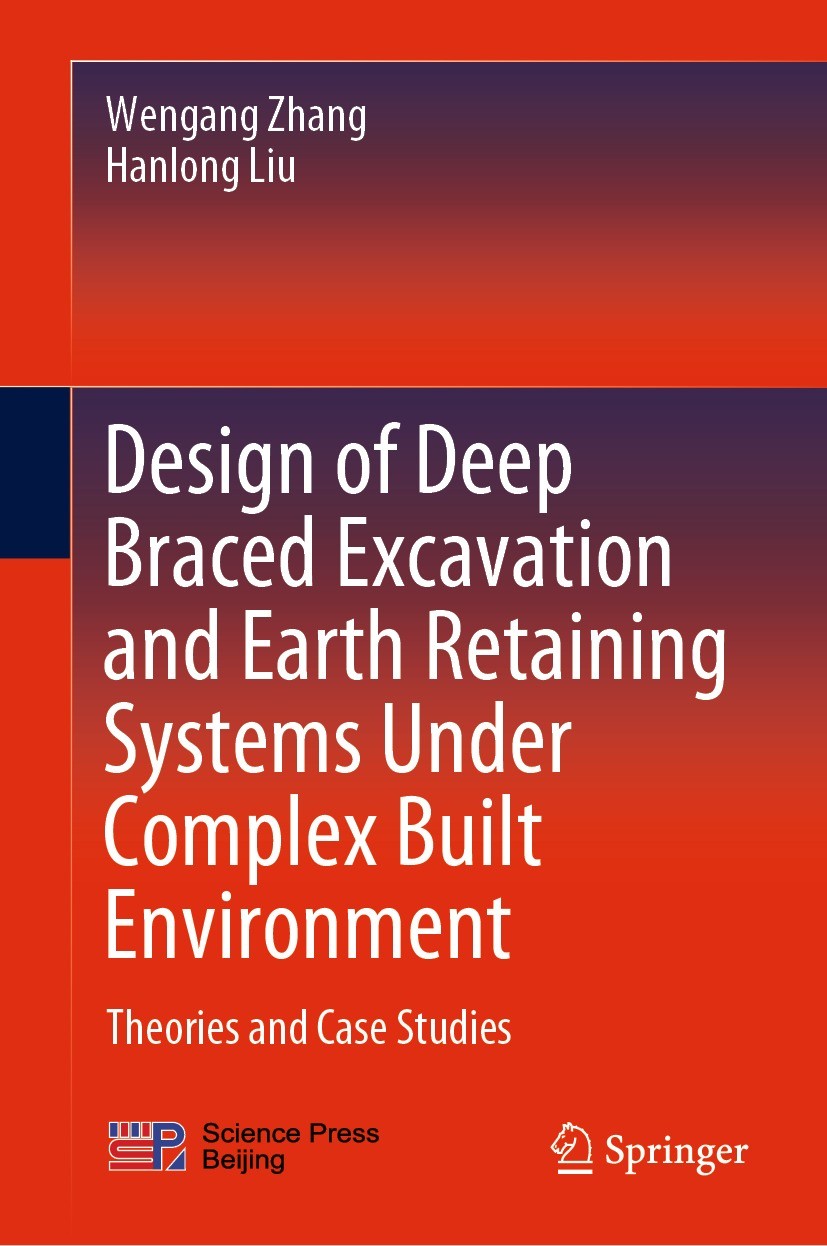 Titlebook: Design of Deep Braced Excavation and Earth Retaining Systems Under Complex Built Environment; Theories and Case St Wengang Zhang,Hanlong Li Titlebook: Design of Deep Braced Excavation and Earth Retaining Systems Under Complex Built Environment; Theories and Case St Wengang Zhang,Hanlong Li