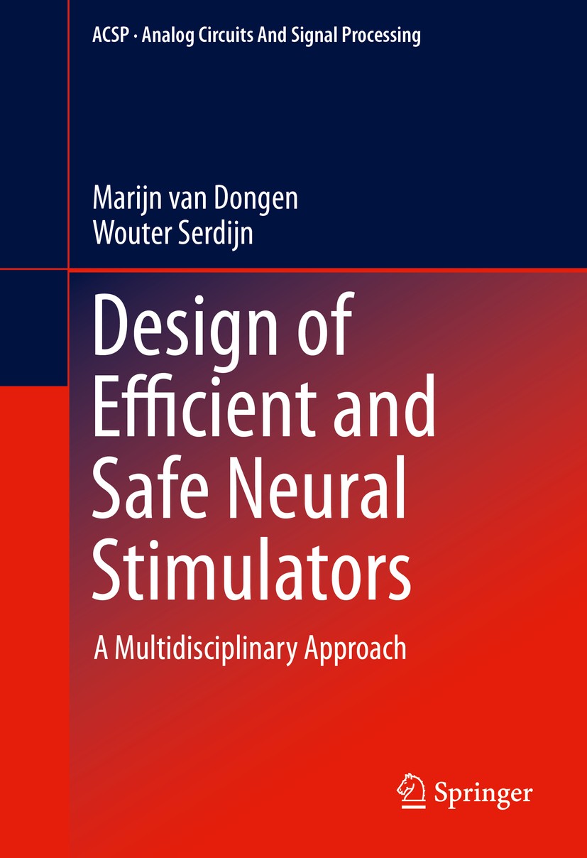 Titlebook: Design of Efficient and Safe Neural Stimulators; A Multidisciplinary Marijn van Dongen,Wouter Serdijn Book 2016 Springer International Pub Titlebook: Design of Efficient and Safe Neural Stimulators; A Multidisciplinary Marijn van Dongen,Wouter Serdijn Book 2016 Springer International Pub
