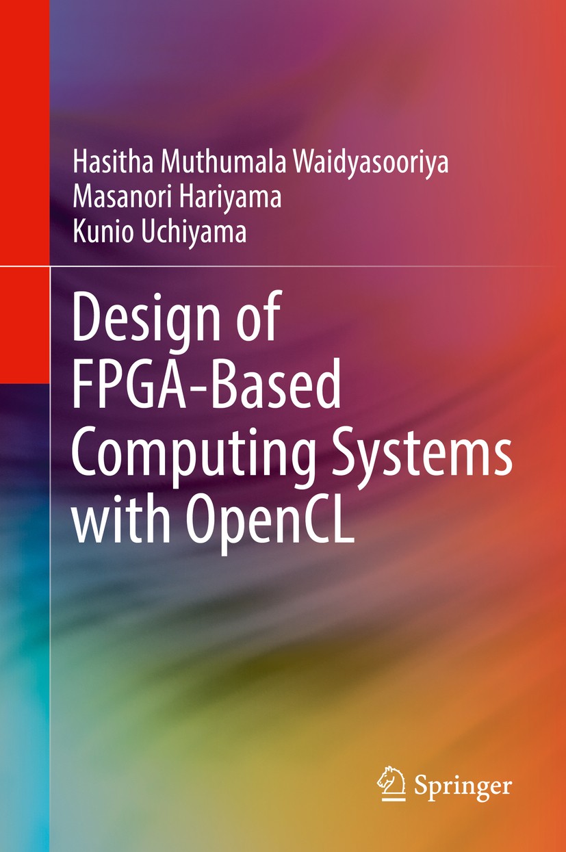 Titlebook: Design of FPGA-Based Computing Systems with OpenCL; Hasitha Muthumala Waidyasooriya,Masanori Hariyama, Book 2018 Springer International Pu Titlebook: Design of FPGA-Based Computing Systems with OpenCL; Hasitha Muthumala Waidyasooriya,Masanori Hariyama, Book 2018 Springer International Pu