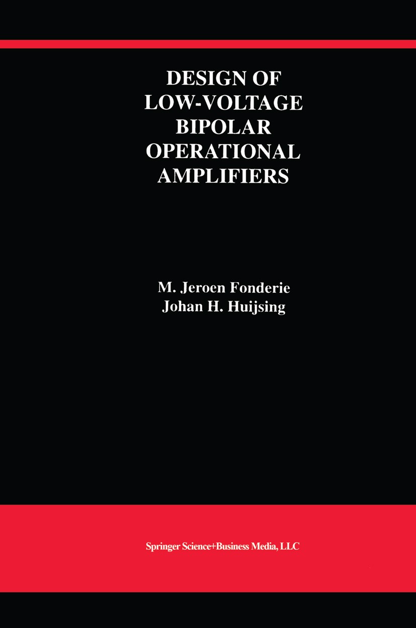 Titlebook: Design of Low-Voltage Bipolar Operational Amplifiers; M. Jeroen Fonderie,Johan H. Huijsing Book 1993 Springer Science+Business Media New Y Titlebook: Design of Low-Voltage Bipolar Operational Amplifiers; M. Jeroen Fonderie,Johan H. Huijsing Book 1993 Springer Science+Business Media New Y