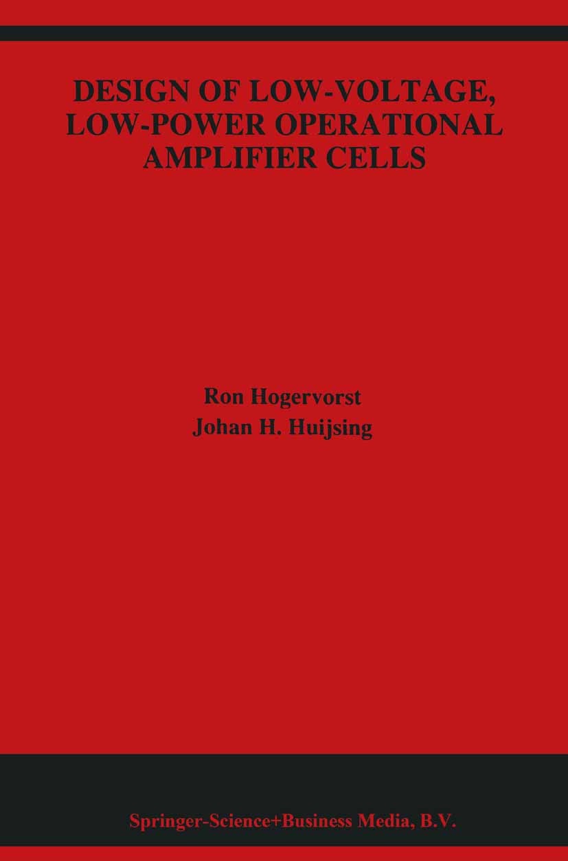 Titlebook: Design of Low-Voltage, Low-Power Operational Amplifier Cells; Ron Hogervorst,Johan H. Huijsing Book 1996 Springer Science+Business Media D Titlebook: Design of Low-Voltage, Low-Power Operational Amplifier Cells; Ron Hogervorst,Johan H. Huijsing Book 1996 Springer Science+Business Media D