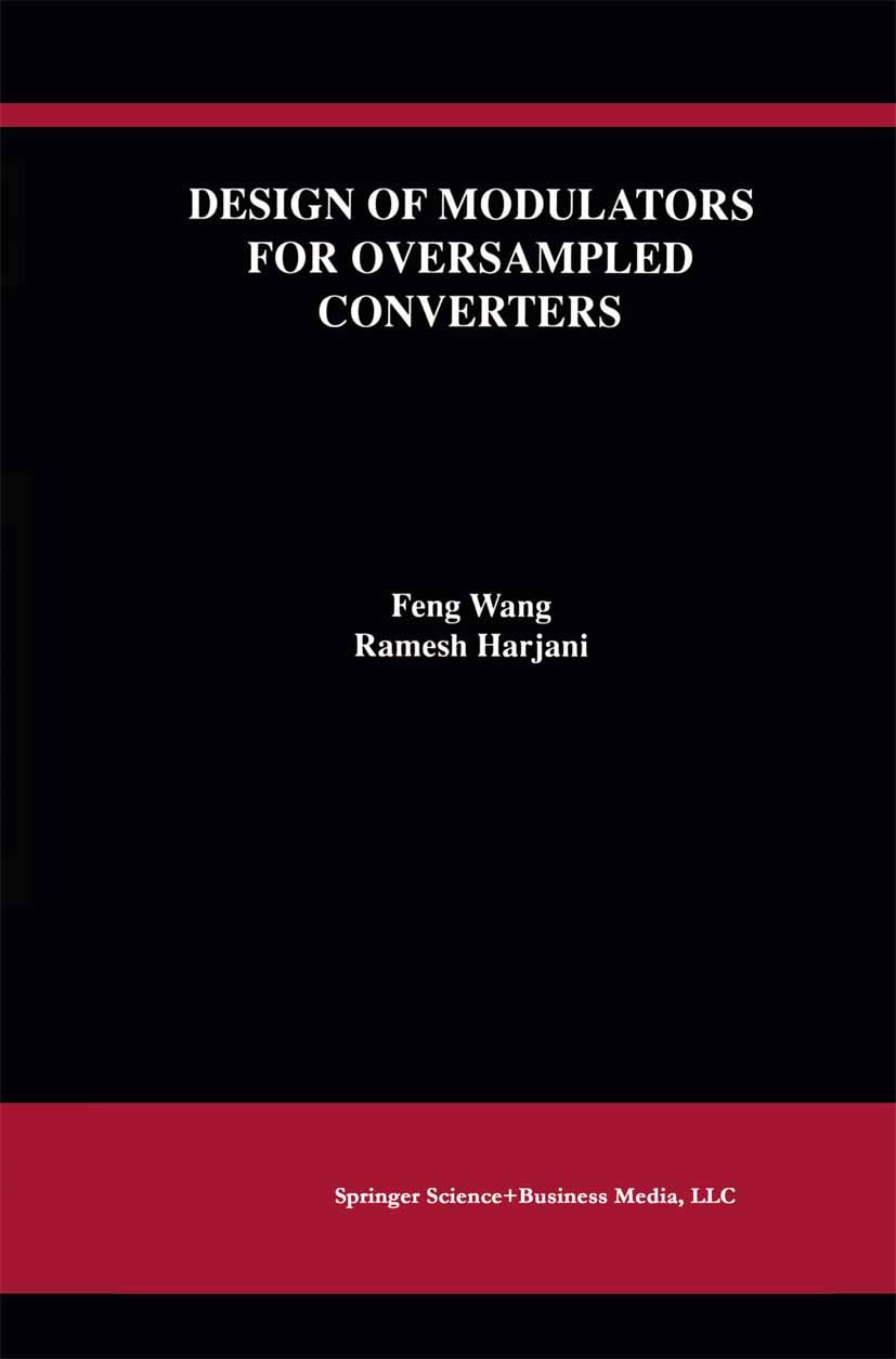 Titlebook: Design of Modulators for Oversampled Converters; Feng Wang,Ramesh Harjani Book 1998 Springer Science+Business Media New York 1998 VLSI.ana Titlebook: Design of Modulators for Oversampled Converters; Feng Wang,Ramesh Harjani Book 1998 Springer Science+Business Media New York 1998 VLSI.ana