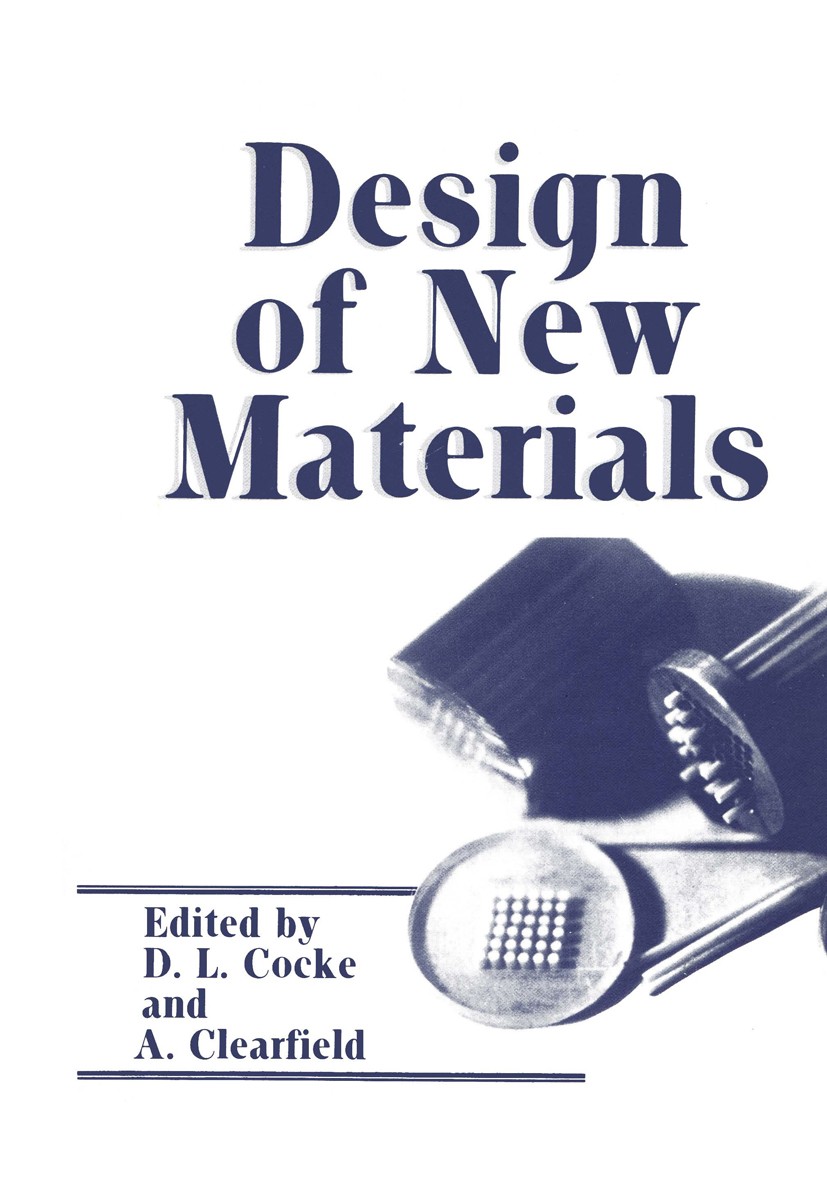 Titlebook: Design of New Materials; David L. Cocke (Associate Professor of Chemistry, Book 1987 Plenum Press, New York 1987 ceramics.complexity.comp Titlebook: Design of New Materials; David L. Cocke (Associate Professor of Chemistry, Book 1987 Plenum Press, New York 1987 ceramics.complexity.comp