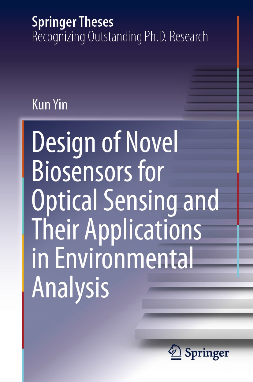 Titlebook: Design of Novel Biosensors for Optical Sensing and Their Applications in Environmental Analysis; Kun Yin Book 2020 Springer Nature Singapo Titlebook: Design of Novel Biosensors for Optical Sensing and Their Applications in Environmental Analysis; Kun Yin Book 2020 Springer Nature Singapo