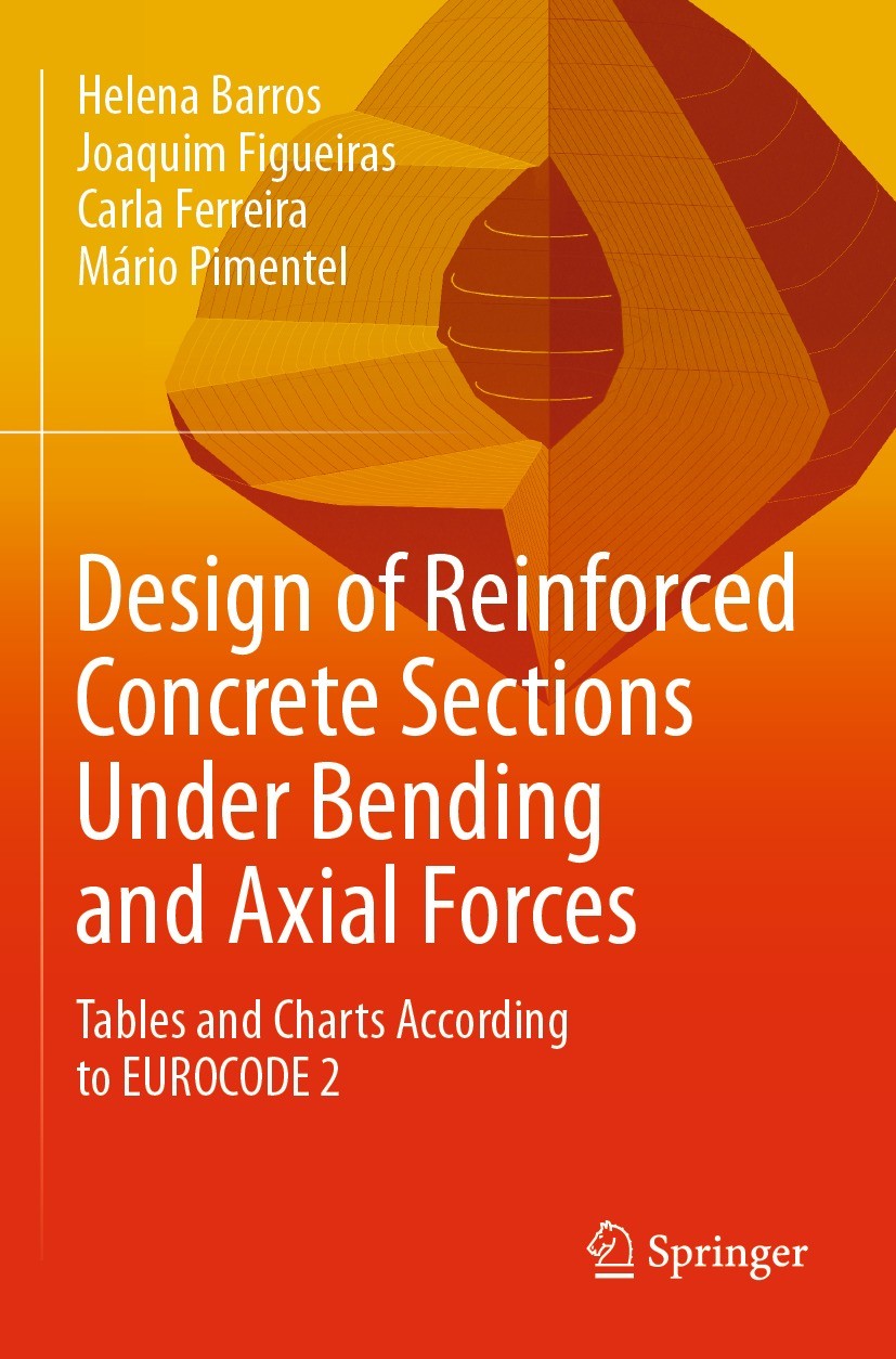 Titlebook: Design of Reinforced Concrete Sections Under Bending and Axial Forces; Tables and Charts Ac Helena Barros,Joaquim Figueiras,Mário Pimentel Titlebook: Design of Reinforced Concrete Sections Under Bending and Axial Forces; Tables and Charts Ac Helena Barros,Joaquim Figueiras,Mário Pimentel