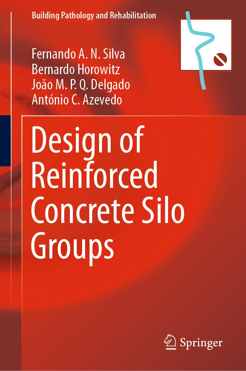 Titlebook: Design of Reinforced Concrete Silo Groups; Fernando A.N. Silva,Bernardo Horowitz,António C. A Book 2019 Springer Nature Switzerland AG 201 Titlebook: Design of Reinforced Concrete Silo Groups; Fernando A.N. Silva,Bernardo Horowitz,António C. A Book 2019 Springer Nature Switzerland AG 201