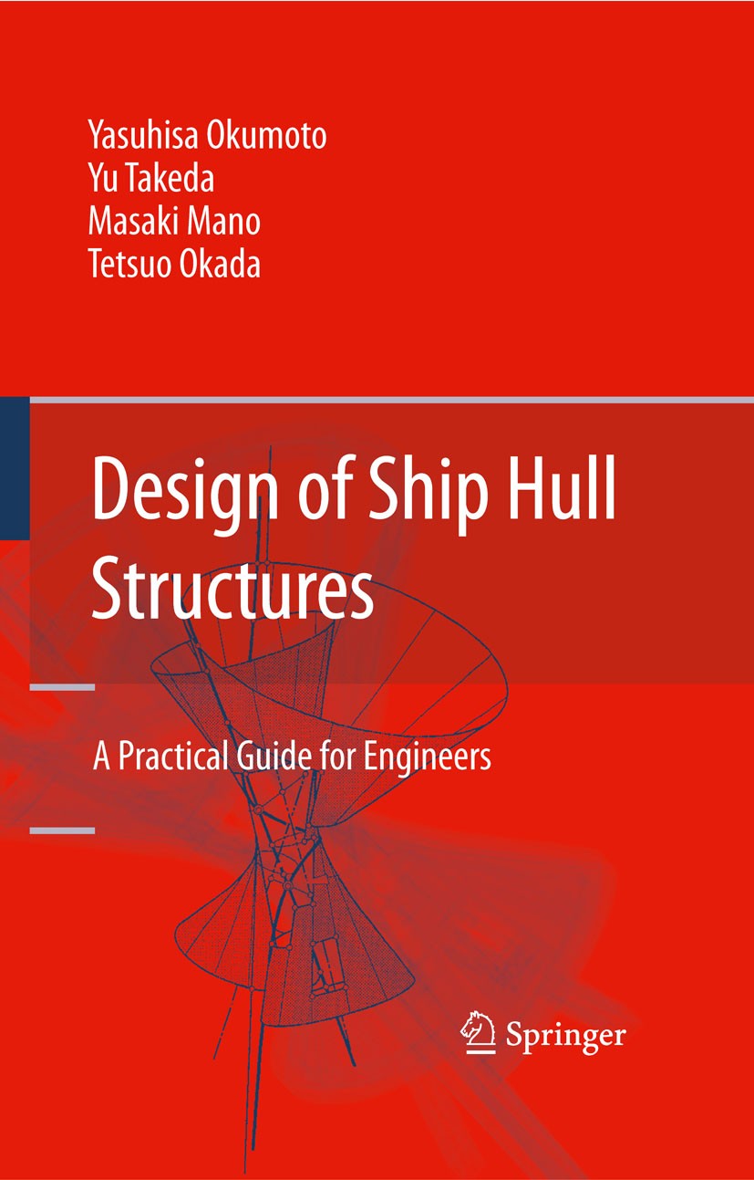 Titlebook: Design of Ship Hull Structures; A Practical Guide fo Yasuhisa Okumoto,Yu Takeda,Tetsuo Okada Book 2009 Springer-Verlag Berlin Heidelberg 20 Titlebook: Design of Ship Hull Structures; A Practical Guide fo Yasuhisa Okumoto,Yu Takeda,Tetsuo Okada Book 2009 Springer-Verlag Berlin Heidelberg 20