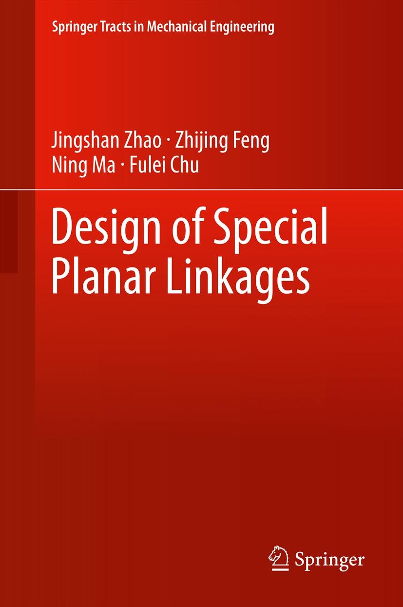 Titlebook: Design of Special Planar Linkages; Jingshan Zhao,Zhijing Feng,Fulei Chu Book 2014 Springer-Verlag Berlin Heidelberg 2014 Burmester Theory. Titlebook: Design of Special Planar Linkages; Jingshan Zhao,Zhijing Feng,Fulei Chu Book 2014 Springer-Verlag Berlin Heidelberg 2014 Burmester Theory.