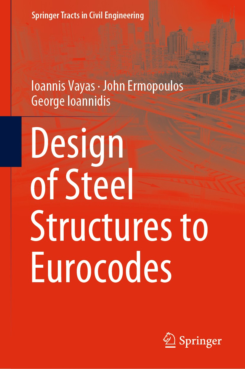 Titlebook: Design of Steel Structures to Eurocodes; Ioannis Vayas,John Ermopoulos,George Ioannidis Textbook 2019 Springer Nature Switzerland AG 2019 Titlebook: Design of Steel Structures to Eurocodes; Ioannis Vayas,John Ermopoulos,George Ioannidis Textbook 2019 Springer Nature Switzerland AG 2019