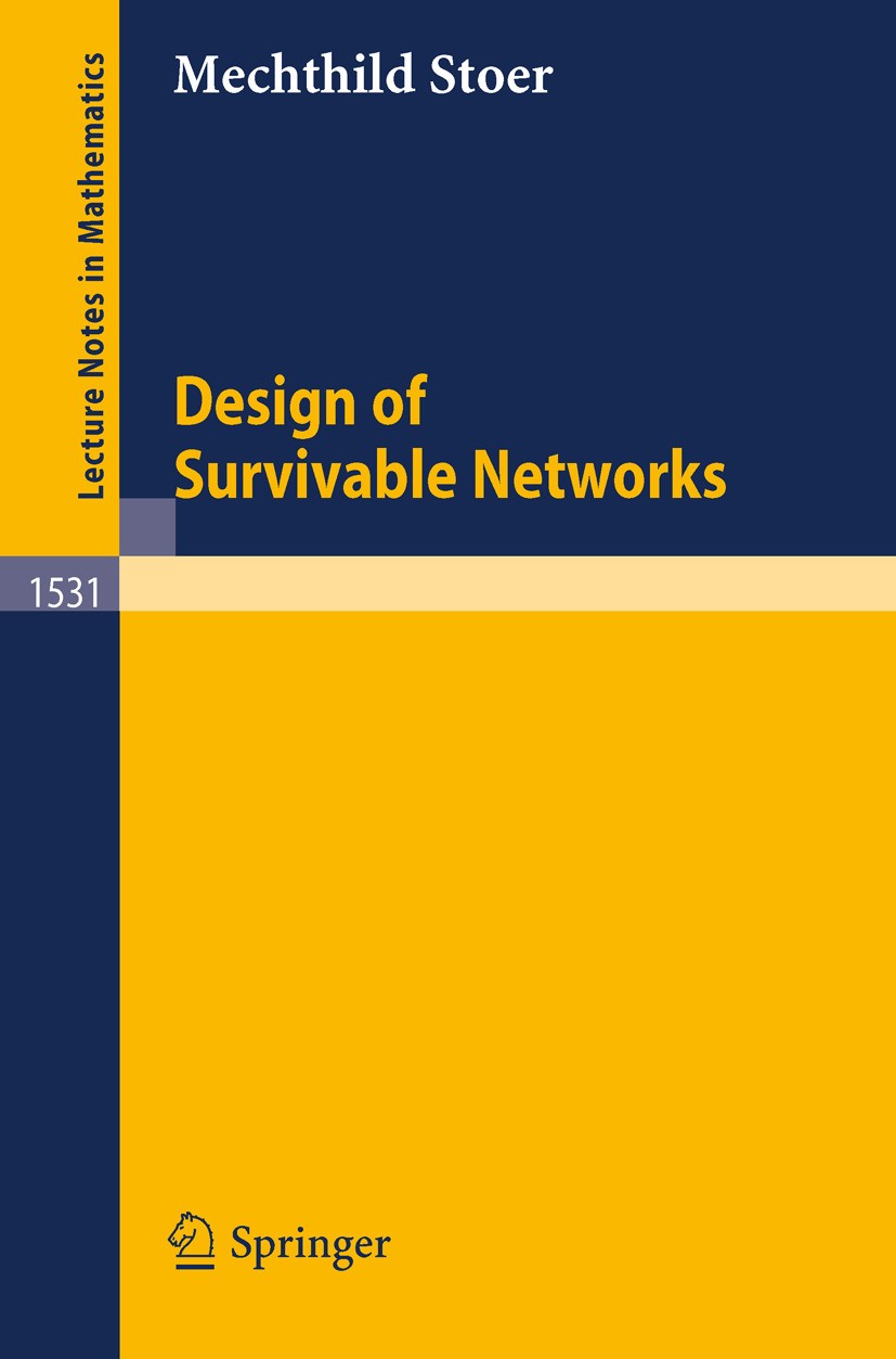 Titlebook: Design of Survivable Networks; Mechthild Stoer Book 1992 Springer-Verlag Berlin Heidelberg 1992 combinatorial optimization.communication.c Titlebook: Design of Survivable Networks; Mechthild Stoer Book 1992 Springer-Verlag Berlin Heidelberg 1992 combinatorial optimization.communication.c