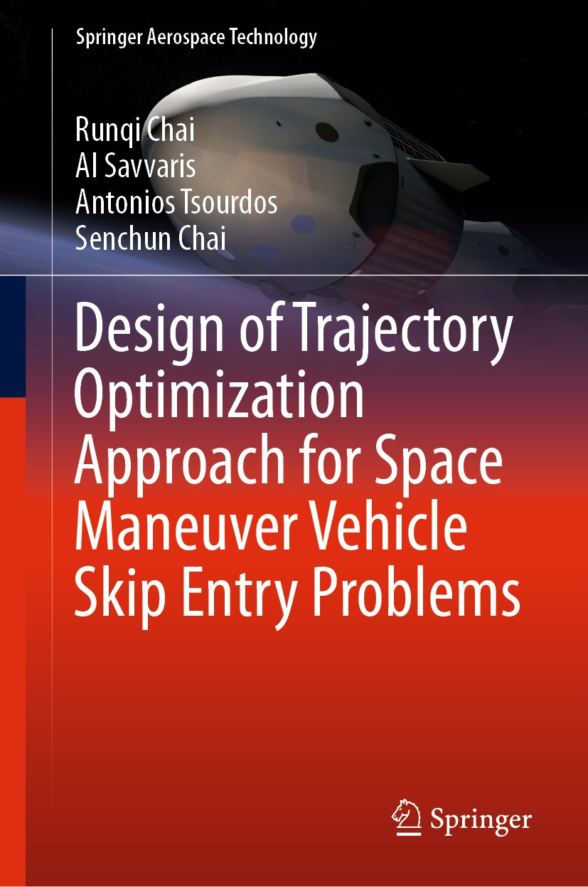 Titlebook: Design of Trajectory Optimization Approach for Space Maneuver Vehicle Skip Entry Problems; Runqi Chai,Al Savvaris,Senchun Chai Book 2020 S Titlebook: Design of Trajectory Optimization Approach for Space Maneuver Vehicle Skip Entry Problems; Runqi Chai,Al Savvaris,Senchun Chai Book 2020 S
