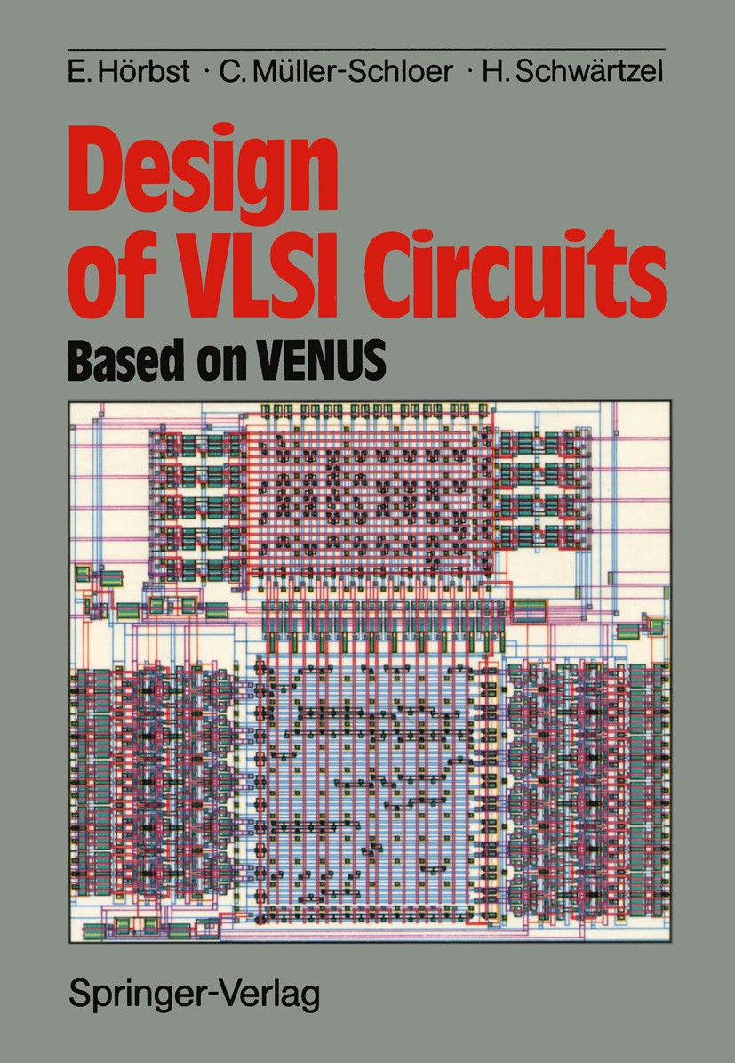 Titlebook: Design of VLSI Circuits; Based on VENUS Egon Hörbst,Christian Müller-Schloer,Heinz Schwärt Book 1987 Springer-Verlag Heidelberg 1987 Standa Titlebook: Design of VLSI Circuits; Based on VENUS Egon Hörbst,Christian Müller-Schloer,Heinz Schwärt Book 1987 Springer-Verlag Heidelberg 1987 Standa