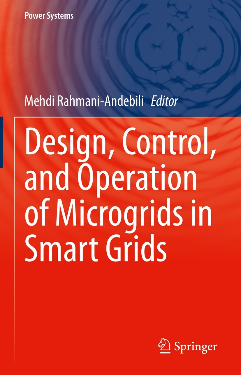 Titlebook: Design, Control, and Operation of Microgrids in Smart Grids; Mehdi Rahmani-Andebili Book 2021 The Editor(s) (if applicable) and The Author Titlebook: Design, Control, and Operation of Microgrids in Smart Grids; Mehdi Rahmani-Andebili Book 2021 The Editor(s) (if applicable) and The Author