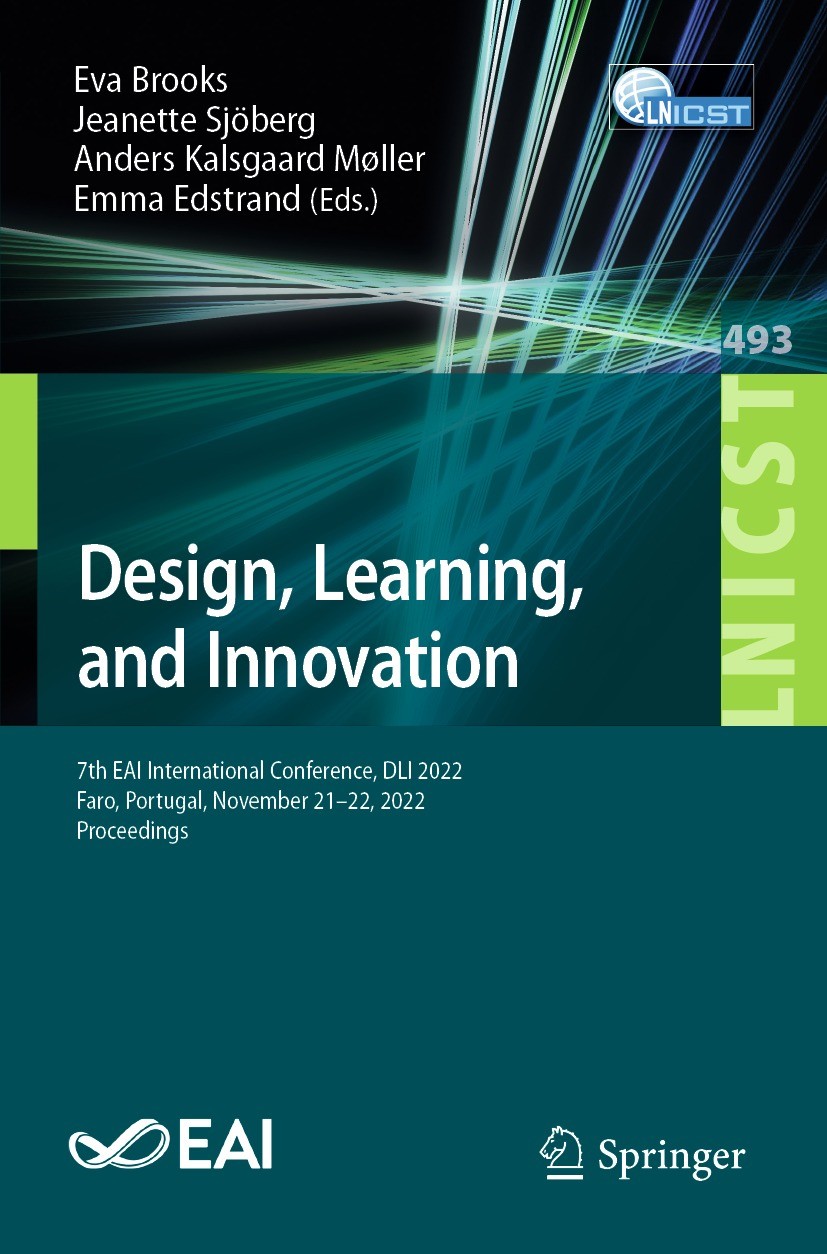 Titlebook: Design, Learning, and Innovation; 7th EAI Internationa Eva Brooks,Jeanette Sjöberg,Emma Edstrand Conference proceedings 2023 ICST Institute Titlebook: Design, Learning, and Innovation; 7th EAI Internationa Eva Brooks,Jeanette Sjöberg,Emma Edstrand Conference proceedings 2023 ICST Institute
