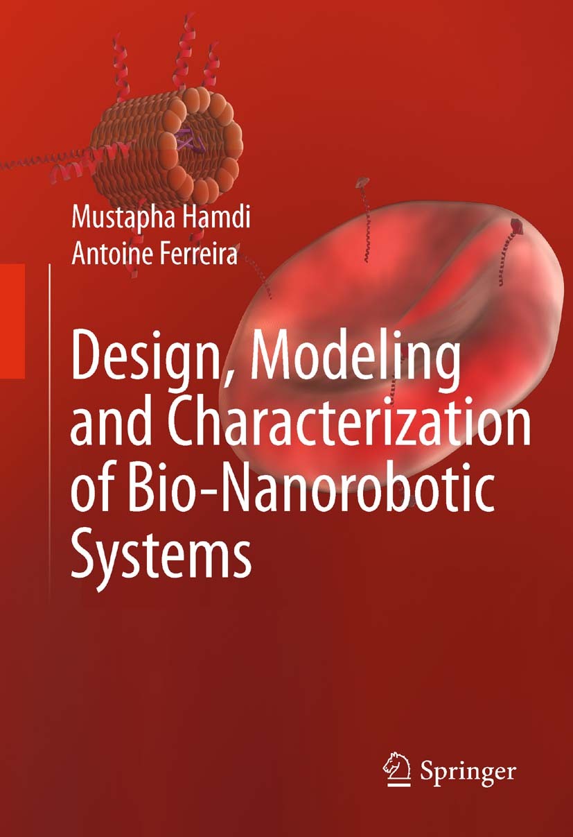 Titlebook: Design, Modeling and Characterization of Bio-Nanorobotic Systems; Mustapha Hamdi,Antoine Ferreira Book 2011 Springer Science+Business Medi Titlebook: Design, Modeling and Characterization of Bio-Nanorobotic Systems; Mustapha Hamdi,Antoine Ferreira Book 2011 Springer Science+Business Medi