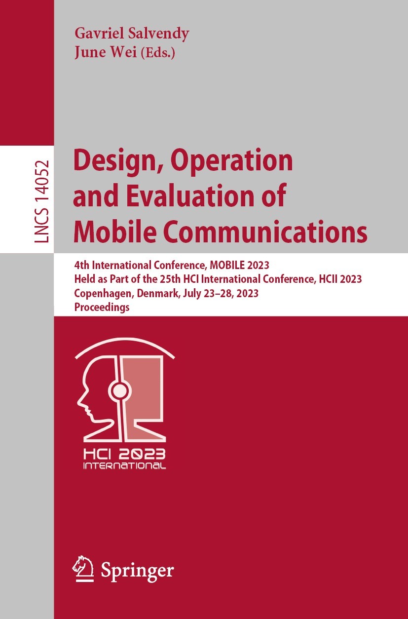 Titlebook: Design, Operation and Evaluation of Mobile Communications; 4th International Co Gavriel Salvendy,June Wei Conference proceedings 2023 The E Titlebook: Design, Operation and Evaluation of Mobile Communications; 4th International Co Gavriel Salvendy,June Wei Conference proceedings 2023 The E