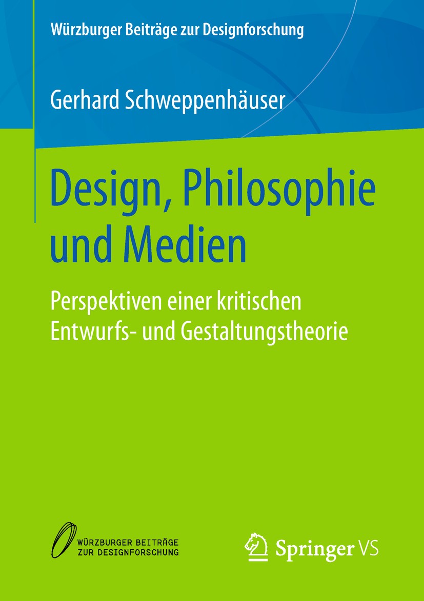 Titlebook: Design, Philosophie und Medien; Perspektiven einer k Gerhard Schweppenhäuser Book 2019 Springer Fachmedien Wiesbaden GmbH, ein Teil von Spr Titlebook: Design, Philosophie und Medien; Perspektiven einer k Gerhard Schweppenhäuser Book 2019 Springer Fachmedien Wiesbaden GmbH, ein Teil von Spr