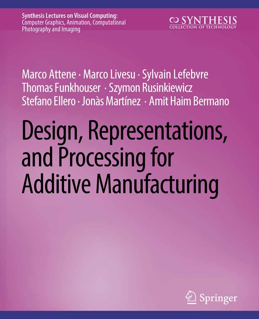 Titlebook: Design, Representations, and Processing for Additive Manufacturing; Marco Attene,Marco Livesu,Stefano Ellero Book 2018 Springer Nature Swi Titlebook: Design, Representations, and Processing for Additive Manufacturing; Marco Attene,Marco Livesu,Stefano Ellero Book 2018 Springer Nature Swi