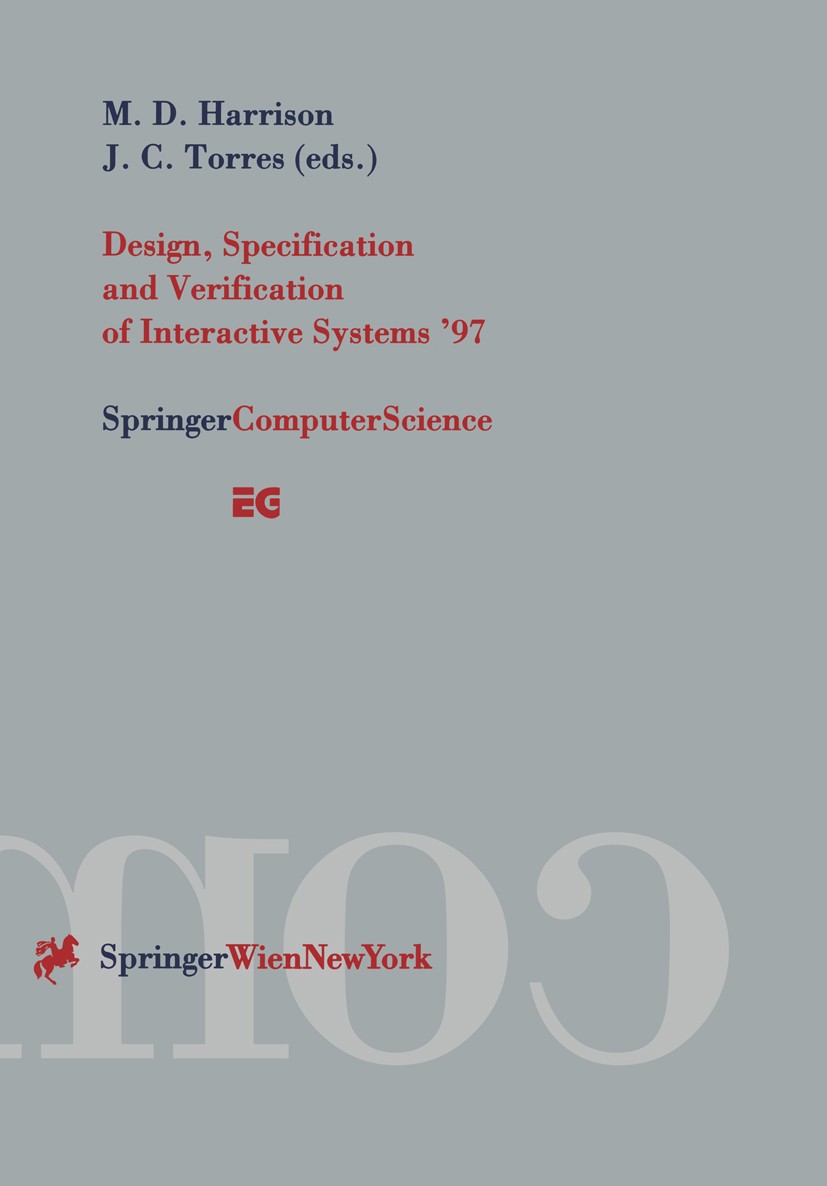 Titlebook: Design, Specification and Verification of Interactive Systems ’97; Proceedings of the E Michael Douglas Harrison,Juan Carlos Torres Confere Titlebook: Design, Specification and Verification of Interactive Systems ’97; Proceedings of the E Michael Douglas Harrison,Juan Carlos Torres Confere