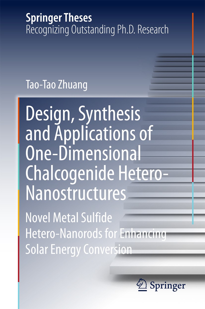 Titlebook: Design, Synthesis and Applications of One-Dimensional Chalcogenide Hetero-Nanostructures; Novel Metal Sulfide Tao-Tao Zhuang Book 2018 Spr Titlebook: Design, Synthesis and Applications of One-Dimensional Chalcogenide Hetero-Nanostructures; Novel Metal Sulfide Tao-Tao Zhuang Book 2018 Spr