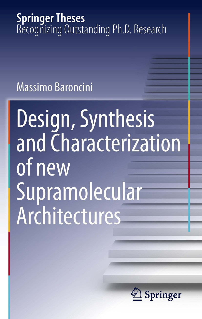 Titlebook: Design, Synthesis and Characterization of new Supramolecular Architectures; Massimo Baroncini Book 2011 The Editor(s) (if applicable) and Titlebook: Design, Synthesis and Characterization of new Supramolecular Architectures; Massimo Baroncini Book 2011 The Editor(s) (if applicable) and