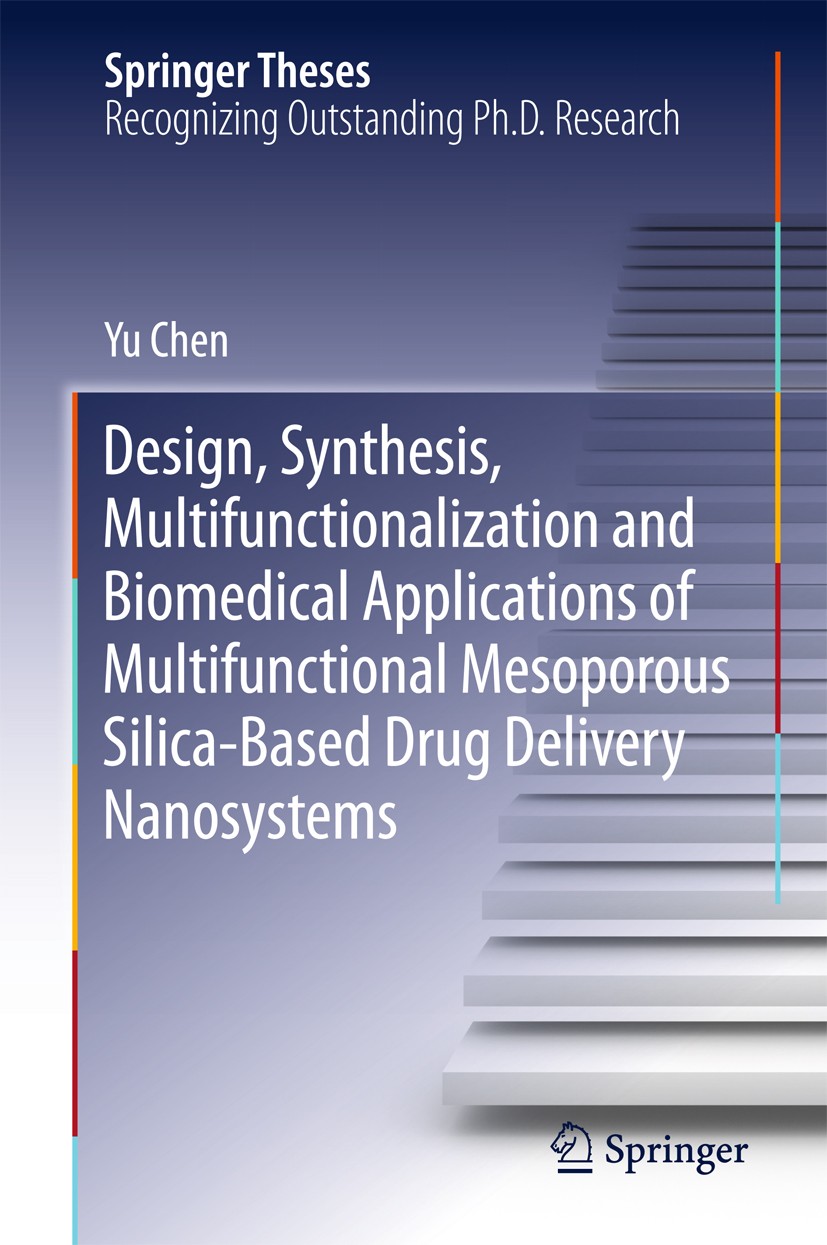 Titlebook: Design, Synthesis, Multifunctionalization and Biomedical Applications of Multifunctional Mesoporous ; Yu Chen Book 2016 Springer-Verlag Be Titlebook: Design, Synthesis, Multifunctionalization and Biomedical Applications of Multifunctional Mesoporous ; Yu Chen Book 2016 Springer-Verlag Be
