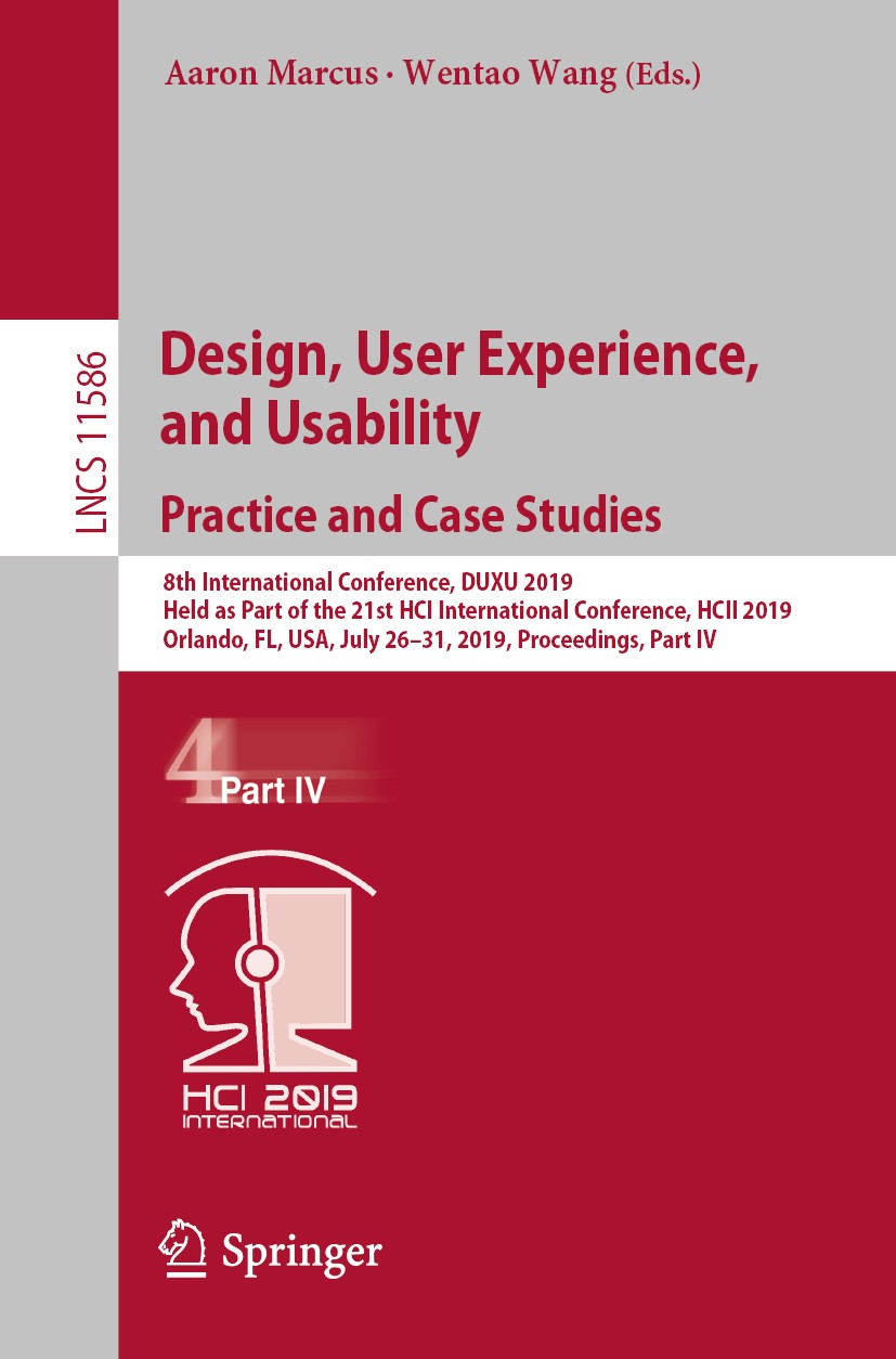 Titlebook: Design, User Experience, and Usability. Practice and Case Studies; 8th International Co Aaron Marcus,Wentao Wang Conference proceedings 201 Titlebook: Design, User Experience, and Usability. Practice and Case Studies; 8th International Co Aaron Marcus,Wentao Wang Conference proceedings 201