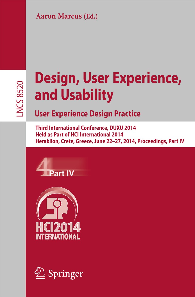 Titlebook: Design, User Experience, and Usability: User Experience Design Practice; Third International Aaron Marcus Conference proceedings 2014 Spri Titlebook: Design, User Experience, and Usability: User Experience Design Practice; Third International Aaron Marcus Conference proceedings 2014 Spri
