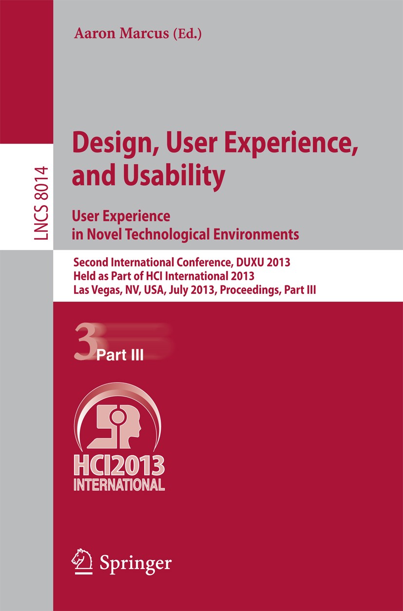 Titlebook: Design, User Experience, and Usability: User Experience in Novel Technological Environments; Second International Aaron Marcus Conference p Titlebook: Design, User Experience, and Usability: User Experience in Novel Technological Environments; Second International Aaron Marcus Conference p