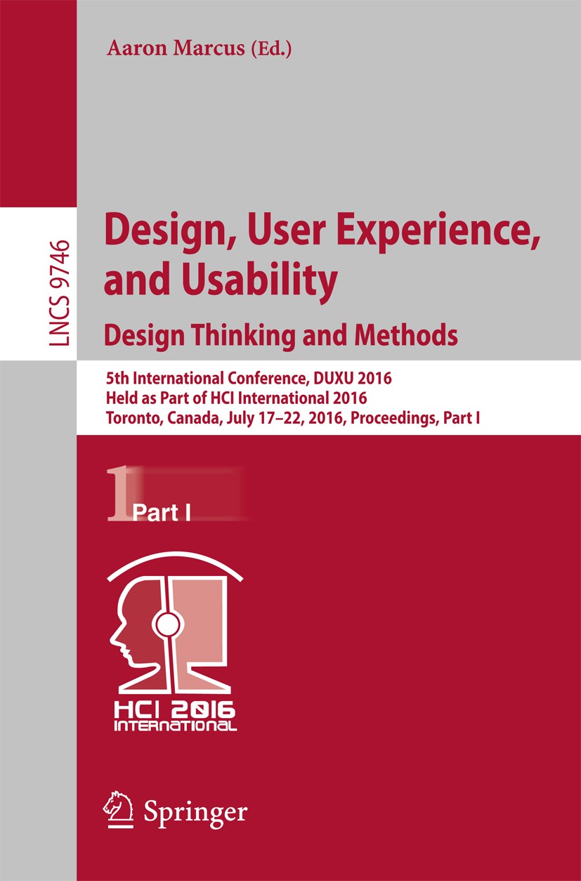 Titlebook: Design, User Experience, and Usability: Design Thinking and Methods; 5th International Co Aaron Marcus Conference proceedings 2016 Springer Titlebook: Design, User Experience, and Usability: Design Thinking and Methods; 5th International Co Aaron Marcus Conference proceedings 2016 Springer