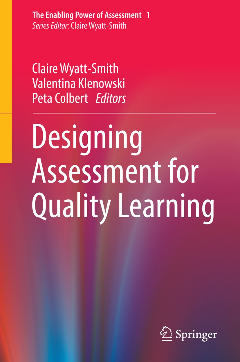 Titlebook: Designing Assessment for Quality Learning; Claire Wyatt-Smith,Valentina Klenowski,Peta Colber Book 2014 Springer Science+Business Media Do Titlebook: Designing Assessment for Quality Learning; Claire Wyatt-Smith,Valentina Klenowski,Peta Colber Book 2014 Springer Science+Business Media Do