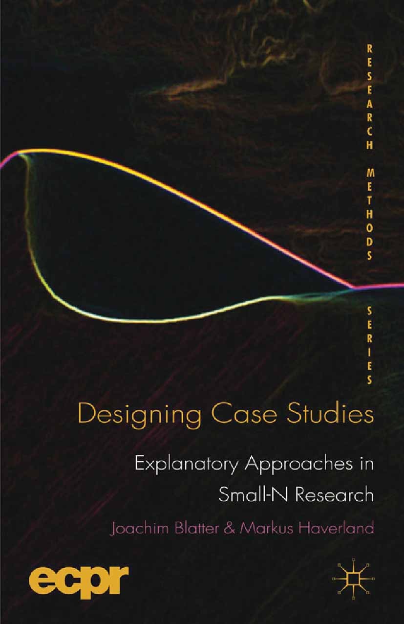 Titlebook: Designing Case Studies; Explanatory Approach Joachim Blatter,Markus Haverland Book 2012 Palgrave Macmillan, a division of Macmillan Publish Titlebook: Designing Case Studies; Explanatory Approach Joachim Blatter,Markus Haverland Book 2012 Palgrave Macmillan, a division of Macmillan Publish