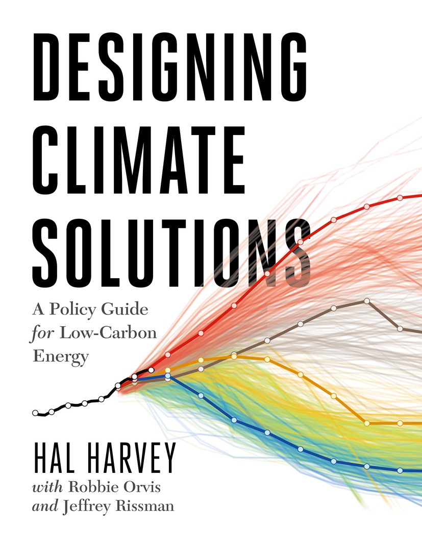 Titlebook: Designing Climate Solutions; A Policy Guide for L Hal Harvey,Robbie Orvis,Jeffrey Rissman Book 2018Latest edition Hal Harvey, Robbie Orvis, Titlebook: Designing Climate Solutions; A Policy Guide for L Hal Harvey,Robbie Orvis,Jeffrey Rissman Book 2018Latest edition Hal Harvey, Robbie Orvis,