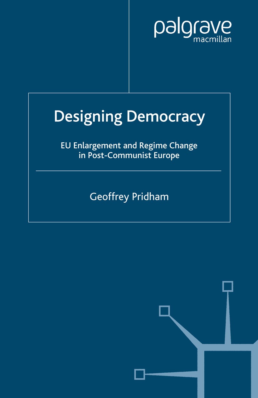 Titlebook: Designing Democracy; EU Enlargement and R Geoffrey Pridham Book 2005 Palgrave Macmillan, a division of Macmillan Publishers Limited 2005 co Titlebook: Designing Democracy; EU Enlargement and R Geoffrey Pridham Book 2005 Palgrave Macmillan, a division of Macmillan Publishers Limited 2005 co