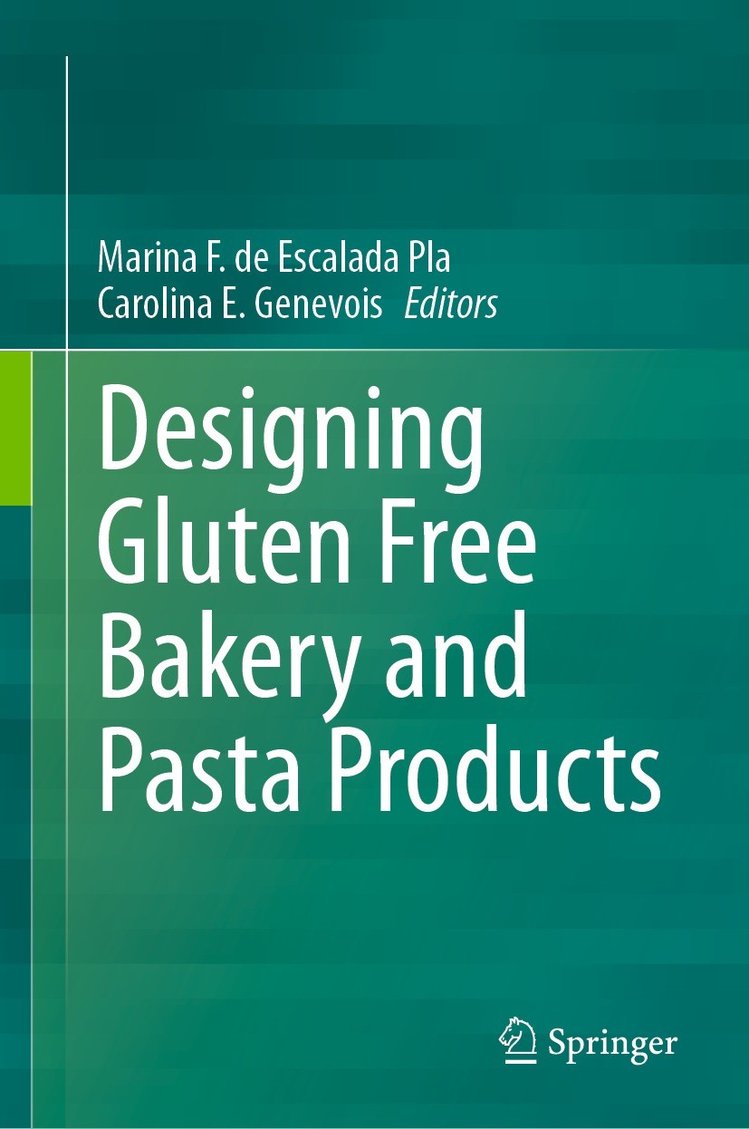 Titlebook: Designing Gluten Free Bakery and Pasta Products; Marina F. de Escalada Pla,Carolina E. Genevois Book 2023 The Editor(s) (if applicable) an Titlebook: Designing Gluten Free Bakery and Pasta Products; Marina F. de Escalada Pla,Carolina E. Genevois Book 2023 The Editor(s) (if applicable) an