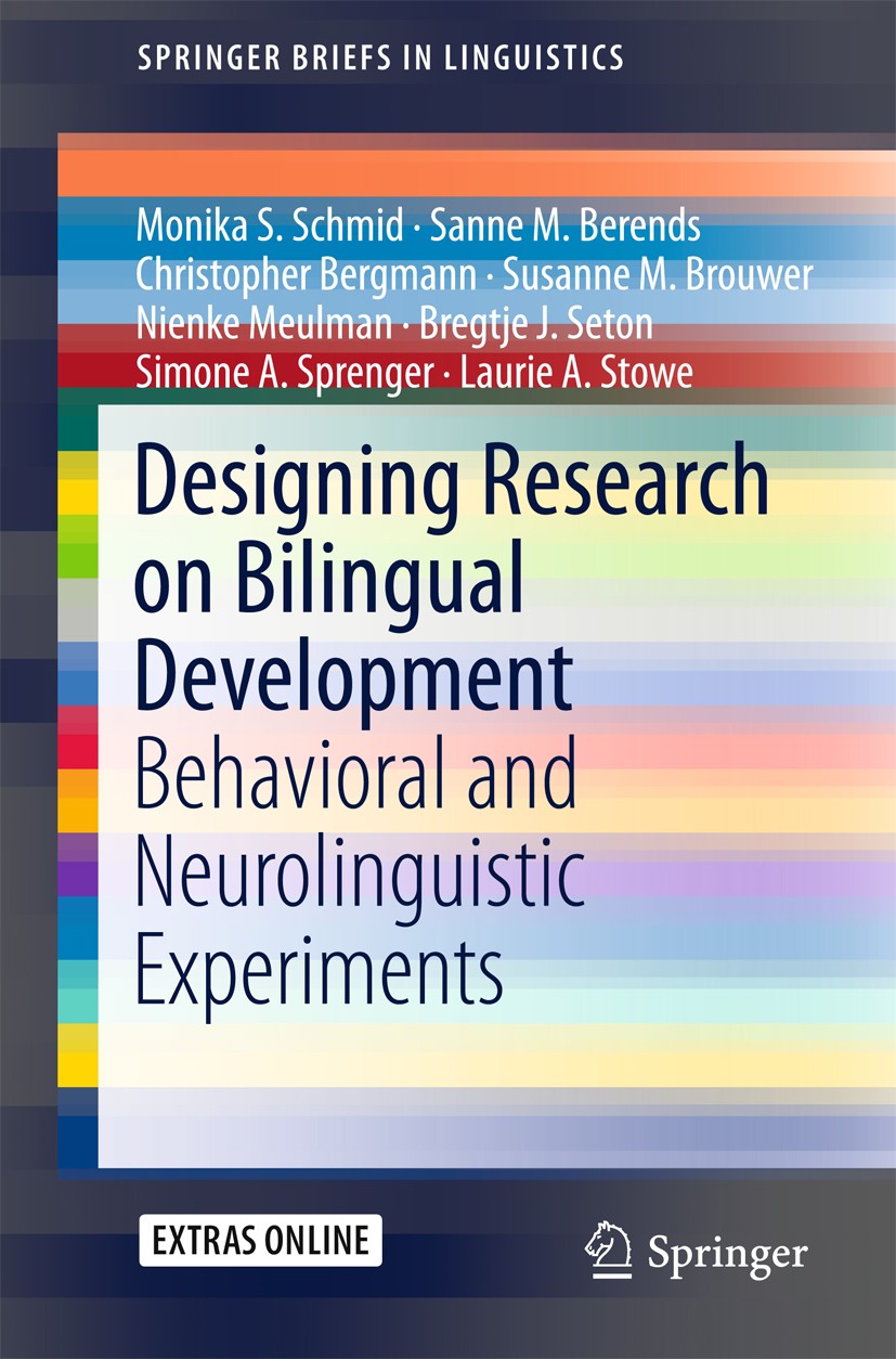 Titlebook: Designing Research on Bilingual Development; Behavioral and Neuro Monika S. Schmid,Sanne M. Berends,Laurie A. Stowe Book 2016 The Author(s) Titlebook: Designing Research on Bilingual Development; Behavioral and Neuro Monika S. Schmid,Sanne M. Berends,Laurie A. Stowe Book 2016 The Author(s)