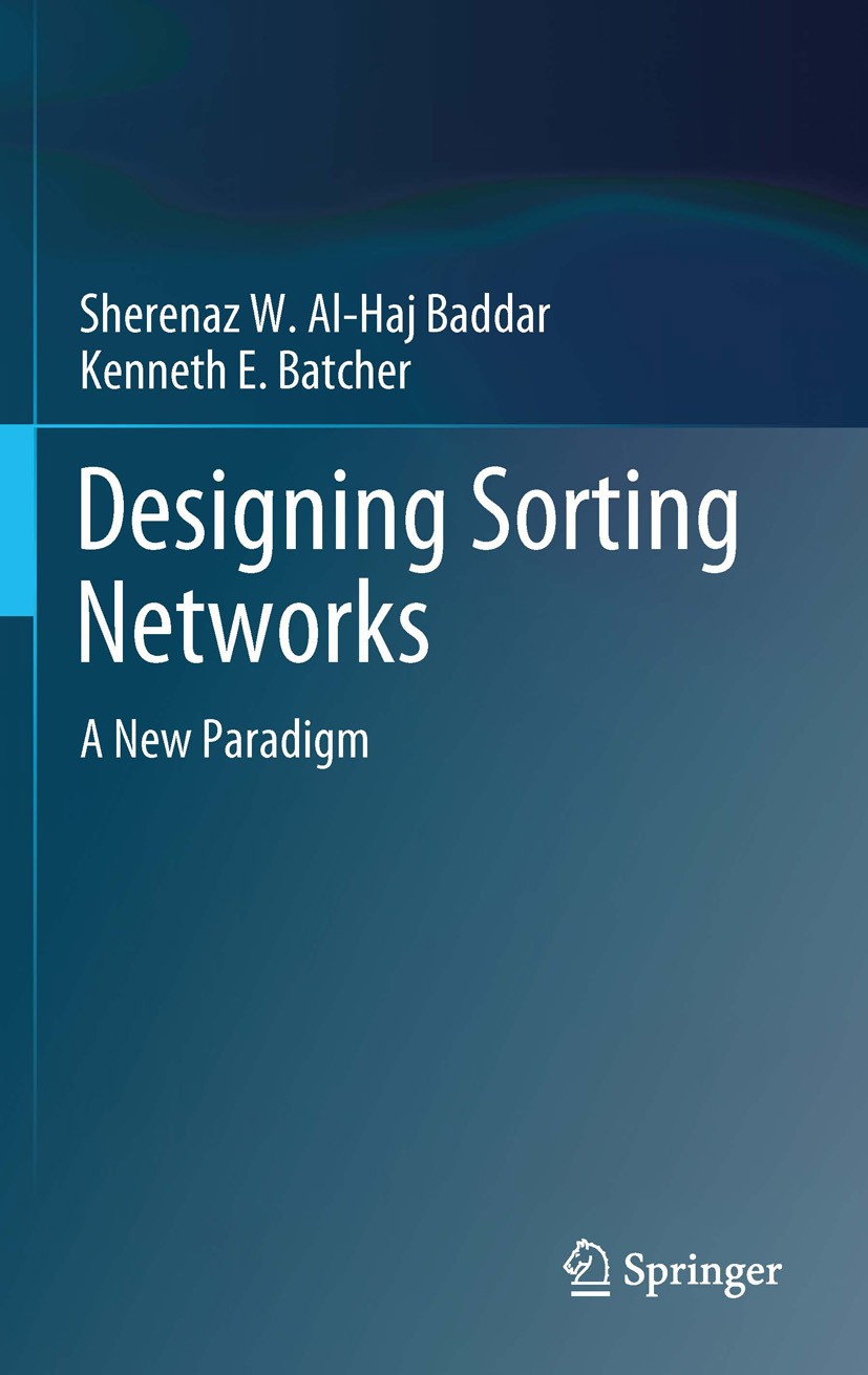 Titlebook: Designing Sorting Networks; A New Paradigm Sherenaz W. Al-Haj Baddar,Kenneth E. Batcher Book 2011 Springer Science+Business Media, LLC 2011 Titlebook: Designing Sorting Networks; A New Paradigm Sherenaz W. Al-Haj Baddar,Kenneth E. Batcher Book 2011 Springer Science+Business Media, LLC 2011