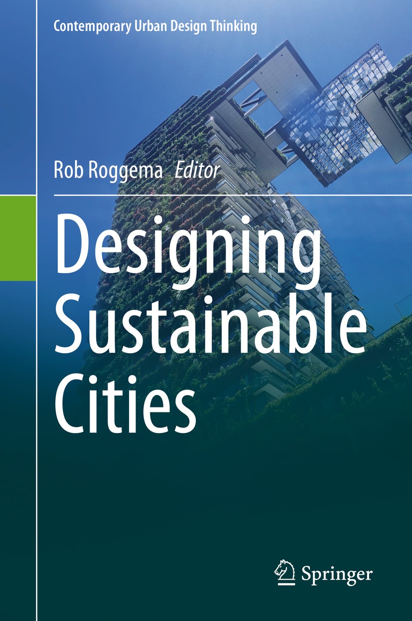 Titlebook: Designing Sustainable Cities; Rob Roggema Book 2020 The Editor(s) (if applicable) and The Author(s), under exclusive license to Springer N Titlebook: Designing Sustainable Cities; Rob Roggema Book 2020 The Editor(s) (if applicable) and The Author(s), under exclusive license to Springer N
