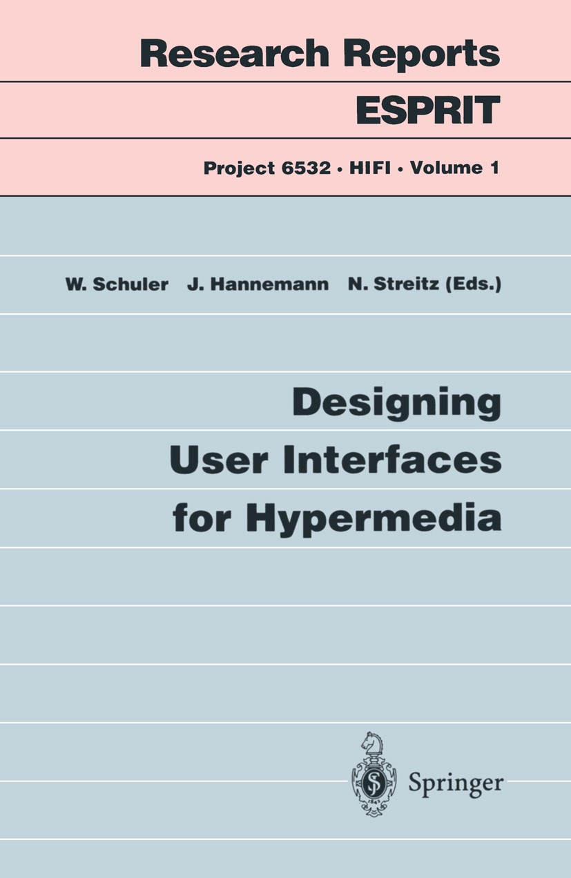 Titlebook: Designing User Interfaces for Hypermedia; Wolfgang Schuler,Jörg Hannemann,Norbert Streitz Book 1995 ECSC-EC-EAEC, Brussels-Luxembourg 1995 Titlebook: Designing User Interfaces for Hypermedia; Wolfgang Schuler,Jörg Hannemann,Norbert Streitz Book 1995 ECSC-EC-EAEC, Brussels-Luxembourg 1995