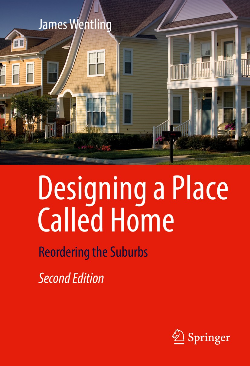 Titlebook: Designing a Place Called Home; Reordering the Subur James Wentling Book 2017Latest edition Springer International Publishing AG 2017 Commun Titlebook: Designing a Place Called Home; Reordering the Subur James Wentling Book 2017Latest edition Springer International Publishing AG 2017 Commun