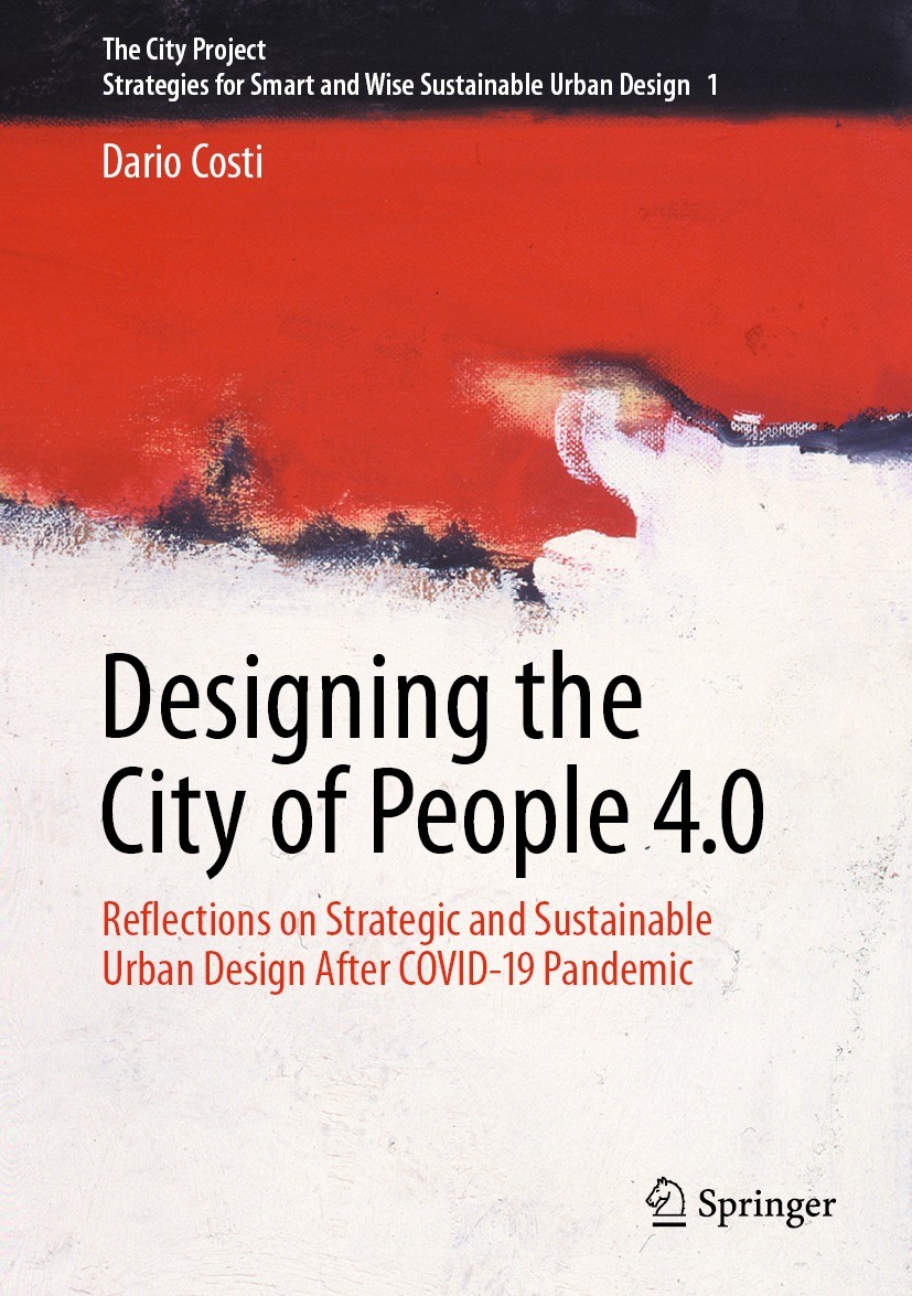 Titlebook: Designing the City of People 4.0; Reflections on strat Dario Costi Book 2022 The Editor(s) (if applicable) and The Author(s), under exclusi Titlebook: Designing the City of People 4.0; Reflections on strat Dario Costi Book 2022 The Editor(s) (if applicable) and The Author(s), under exclusi